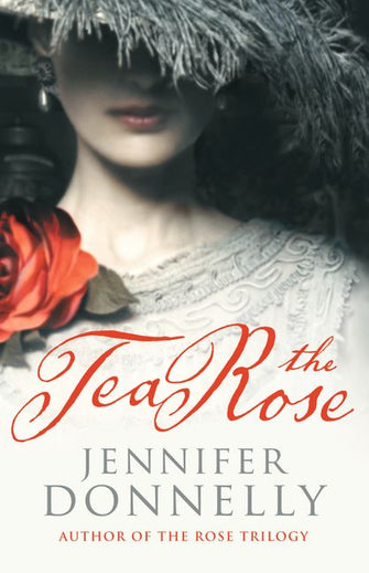 The Tea Rose - Jennifer Donnelly
