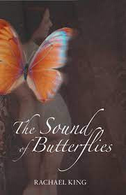 The Sound Of Butterflies - Rachael King