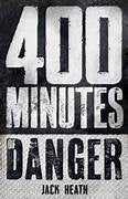 400 Minutes Of Danger - Jack Heath