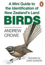 A Mini Guide to the Identification of New Zealand's Land Birds - Andrew Crowe