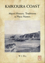 Kaikoura Coast: Maori History, Traditions & Place Names - W J Elvy