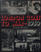 London goes to War 1939 - Gordon Bromley