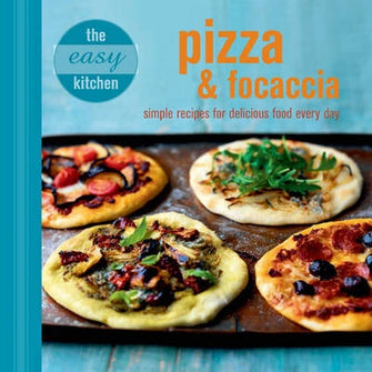 Pizza and Focaccia - The Easy Kitchen