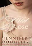 The Wild Rose - Jennifer Donnelly