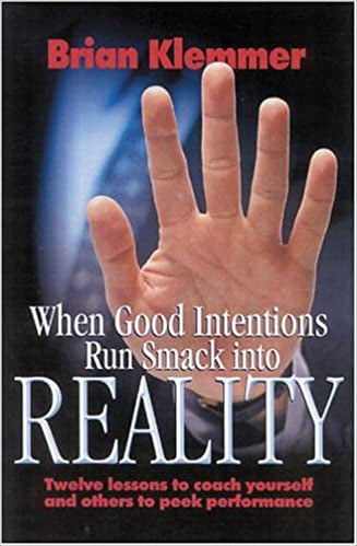 When Good Intentions Run Smack Into Reality - Brian Klemmer