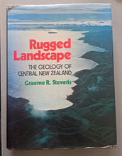 Rugged Landscape: The Geology of Central New Zealand - Graeme R. Stevens