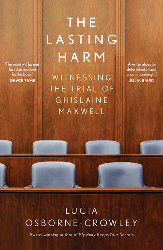 The Lasting Harm (Witnessing The Trial of Ghislaine Maxwell) - Lucia Osborne-Crowley