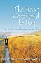 The Year We Seized The Day - Elizabeth Best & Colin Bowles
