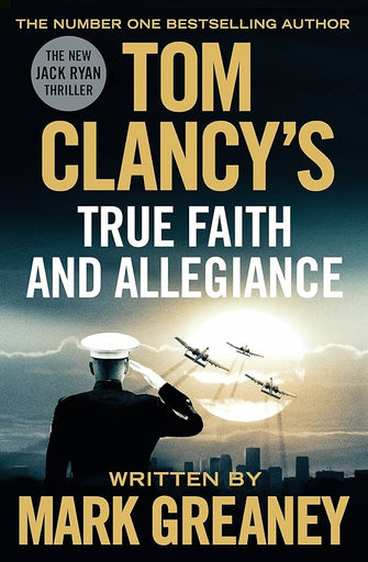 Tom Clancy's True Faith and Allegiance - Mark Greaney