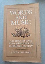 Words and Music: A Jubilee History of the Christchurch Harmonic Society - Brian Pritchard