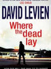 Where The Dead Lay - David Leven