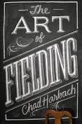 The Art Of Fielding - Chad Harbach