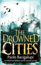 The Drowned Cities - Paolo Bacigalupi