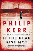 If The Dead Rise Not - Philip Kerr