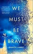 We Must Be Brave - Frances Liardet