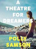 A Theatre For Dreamers - Polly Samson