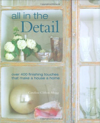 All In The Detail - Caroline Clifton-Mogg