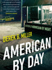 American By Day - Derek B Miller