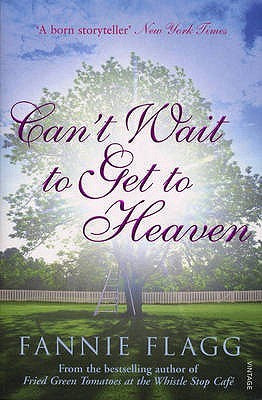 Can't Wait to Get to Heaven -  Fannie Flagg