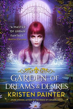 Garden of Dreams and Desires  by Kristen Painter