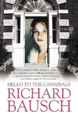 Hello To The Cannibals - Richard Bausch