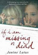 If I am Missing or Dead - Janine Latus