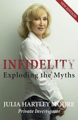 Infidelity Exploring the Myths - Julia Hartley Moore