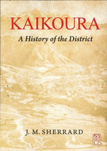 Kaikoura: A History of the District - J M Sherrard