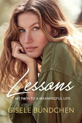 Lessons, My Path To A Meaningful Life -  Gisele Bundchen
