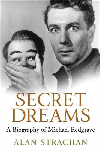 Secret Deams : Biography of Michael Redgrave - Alan Strachan