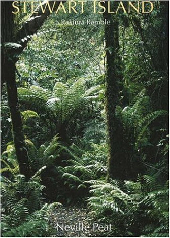 Stewart Island  a Rakiura Ramble - Neville Peat