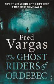 The Ghost Riders Of Ordebec - Fred Vargas