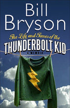 The Life and Times of the Thunderbolt Kid - Bill Bryson