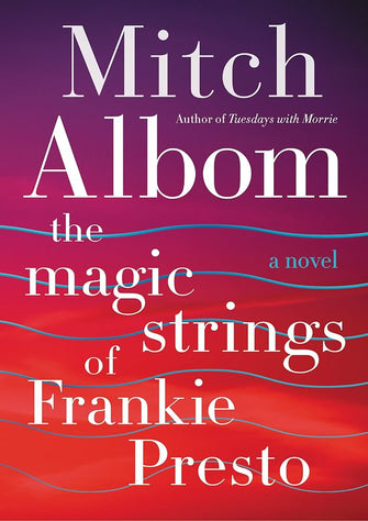 The Magic Strings of Frankie Presto - Mitch Albom