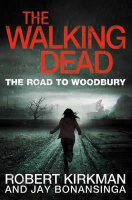 The Walking Dead: The Road to Woodbury - Robert Kirkman