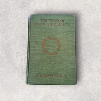 The Works of Francis Thompson Poems: Volume 1