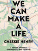 We Can Make A Life  - Chessie Henry