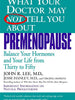 What Your Doctor May Not Tell You About Menopause - John R Lee