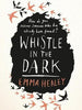 Whistle In The Dark - Emma Healey