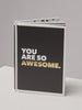 You Are So Awesome