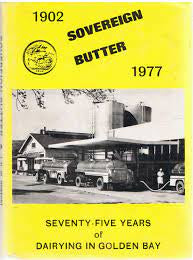 Sovereign Butter 1902-1977 Seventy-Five Years Of Dairying In Golden Bay - JNW Newport