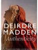 Authenticity - Deirdre Madden