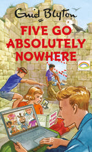 Enid Blyton: Five Go Absolutely Nowhere - Bruno Vincent