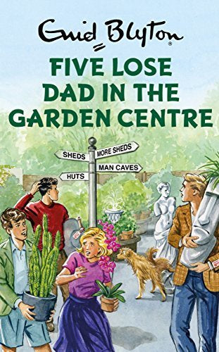 Enid Blyton: Five Lose Dad In The Garden Centre - Bruno Vincent